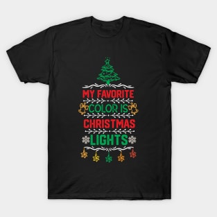 Christmas Light Funny Gifts for Family - My Favorite Color Is Christmas Light - Cute Christmas Ornaments Design T-Shirt